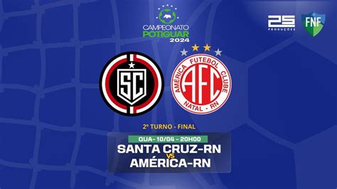 AO VIVO SANTA CRUZ RN X AMÉRICA F C FINAL POTIGUAR 2024 YouTube