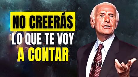 Jim Rohn En Espa Ol No Creer S Lo Que Te Voy A Contar Mejor