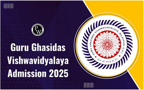 Guru Ghasidas Vishwavidyalaya Admission 2025 Eligibility Cutoff Pw