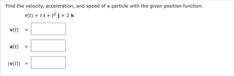 Solved Find The Velocity Acceleration And Speed Of A Chegg