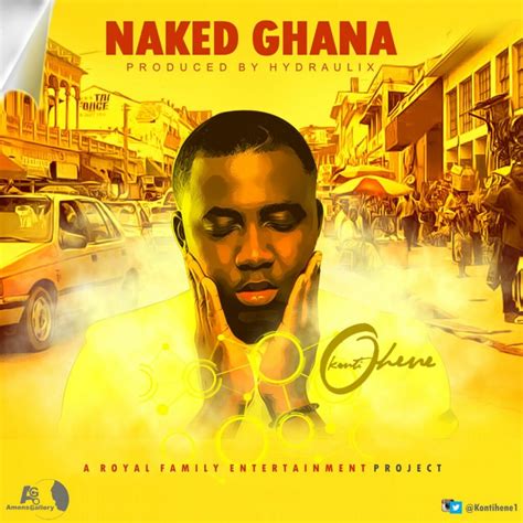 Kontihene Asks If Ghana Is Safe On His New Song Naked Ghana NY DJ Live