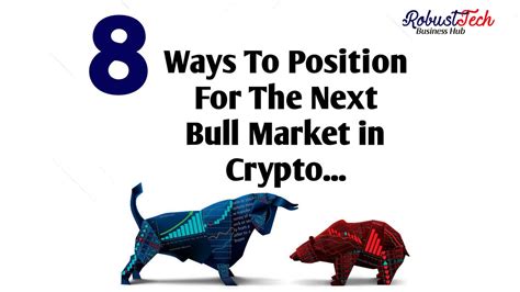 8 Ways To Position For The Next Bull Market In Cryptocurrency By