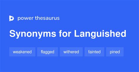 LANGUISHED Synonyms: 601 Similar Words & Phrases