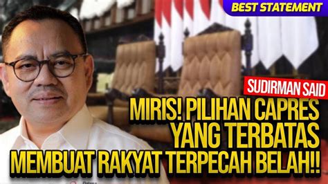 SUDIRMAN SAID MIRIS PILIHAN CAPRES YANG TERBATAS MEMBUAT RAKYAT