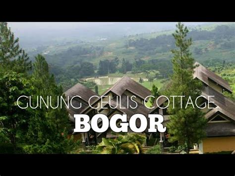 Gunung Geulis Cottages Bogor 2018 Videojadul YouTube