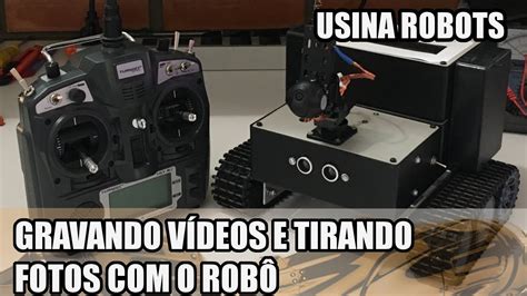 GRAVANDO VÍDEOS E TIRANDO FOTOS O ROBÔ Usina Robots US 2 148