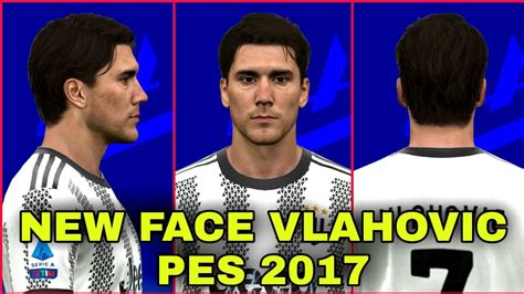 Pes New Face Mod Dusan Vlahovic Youtube