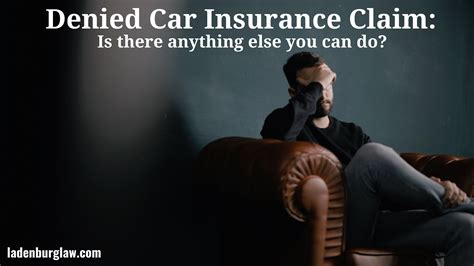 My Car Insurance Claim Was Denied Now What Know Your Rights