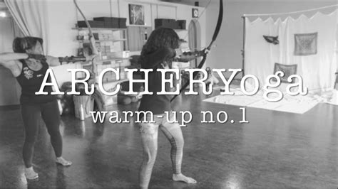 Archeryoga Warm Up No1 With Hannah Youtube