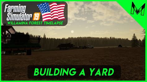 Building Our Yard Willamina Forest Fs Multiplayer Timelapse