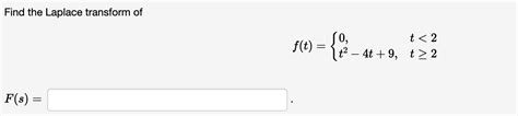 Solved Find The Laplace Transform Of F T {0 T2−4t 9 T