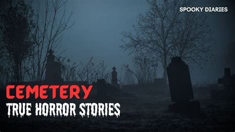 True Scary Cemetery Horror Stories True Reddit Horror Stories