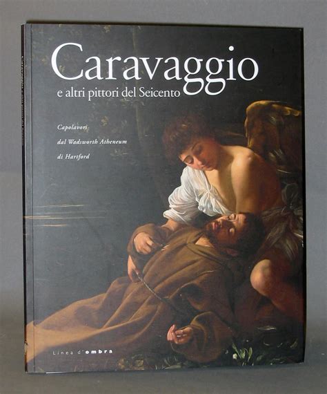 Caravaggio E Altri Pittori Del Seicento Capolavori Dal Wadsworth Atheneum Di Hartford By