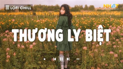 Thương Ly Biệt Lofi Qua Cầu Rước Em Top Những Bài Hát Hay Nhất Hiện