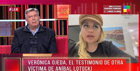 Verónica Ojeda Contó Su Dolorosa Experiencia Con Aníbal Lotocki