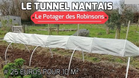 Fabriquer Un Tunnel Nantais Pas Cher Pour Le Potager Semis Pr Coce