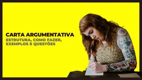 Carta Argumentativa Estrutura Como Fazer Exemplos E Questões