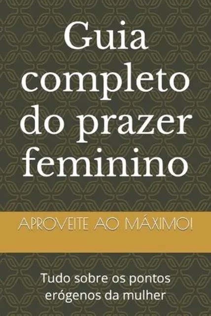 GUIA COMPLETO DO Prazer Feminino Tudo Sobre Os Pontos Er Genos Da