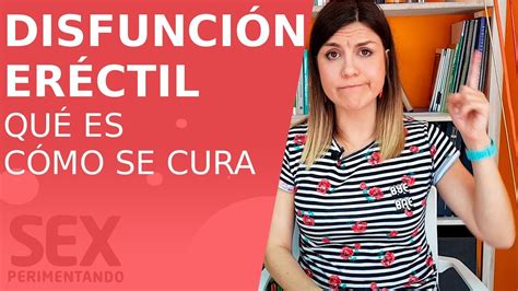 Disfunción Eréctil Qué Es Y Cómo Se Cura Solución A Los Problemas De