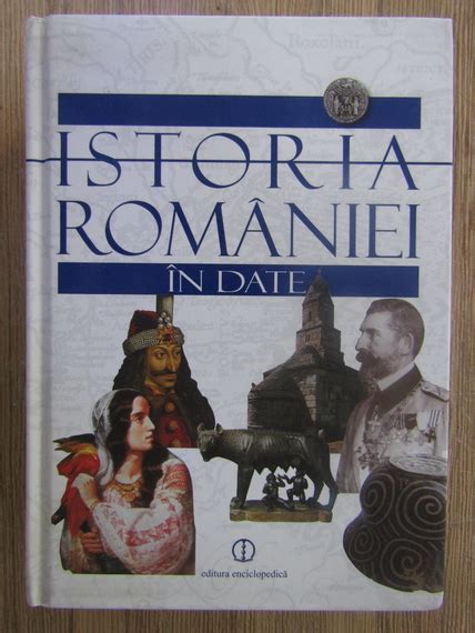 Dinu C Giurescu Istoria Romaniei in date Cumpără