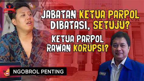 JABATAN KETUA PARPOL DIBATASI KETUA PARPOL RAWAN KORUPSI YouTube