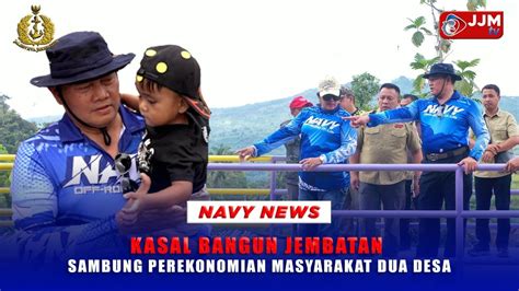 Navy News Kasal Bangun Jembatan Sambung Perekonomian Dua Desa Youtube