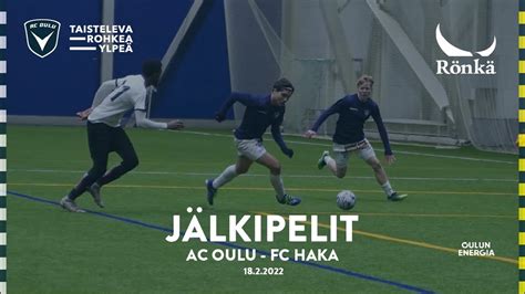 ACOTV Rönkä jälkipelit AC Oulu FC Haka 18 2 2022 Harjoitusottelu