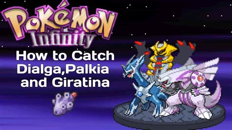 How To Catch Dialga Palkia And Giratina Pokemon Infinity YouTube