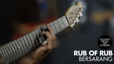 Rub Of Rub Bersarang Sounds From The Corner Session 45 YouTube