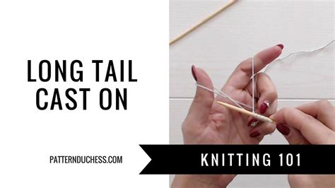 Long tail cast on - Knitting Blog Pattern Duchess