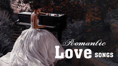 Great Beautiful Romantic Love Songs Of All Time Best Romantic