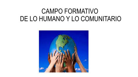 Campo Formativo De Lo Humano Y Lo Comunitario Pptx