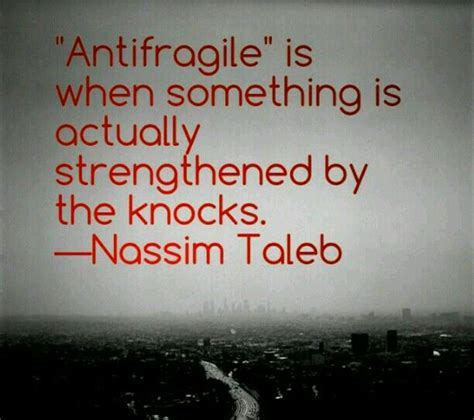 VQOTD: "Antifragile" is when something is actually strengthened by the ...