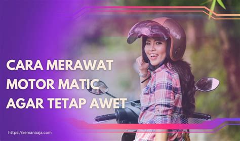 Cara Merawat Motor Matic Agar Tetap Awet Perhatikan 8 Hal Berikut