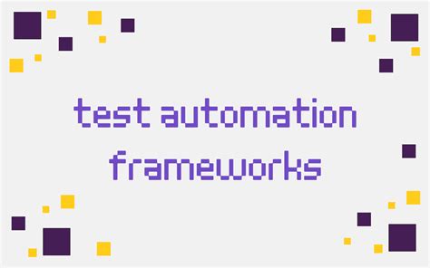 Ultimate Guide To Test Automation Frameworks