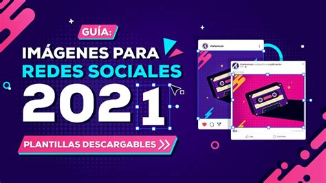 Tamaños de Imágenes redes sociales 2021 Guía y descargables