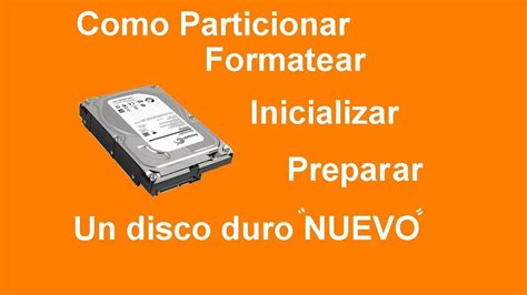 Formatear Particionar Preparar Un Disco Duro Nuevo Youtube