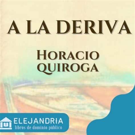 A la deriva Horacio Quiroga Audiolibro Elejandría Podcast on