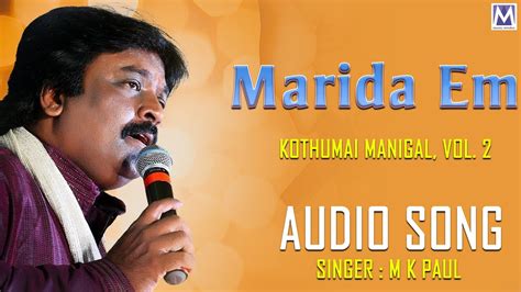 Marida Em Audio Song Kothumai Manigal Vol M K Paul Songs Top