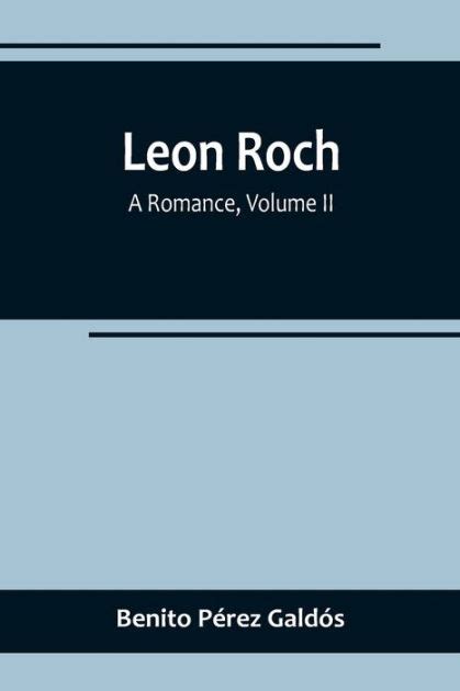 Leon Roch A Romance Volume II by Benito Pérez Galdós Paperback