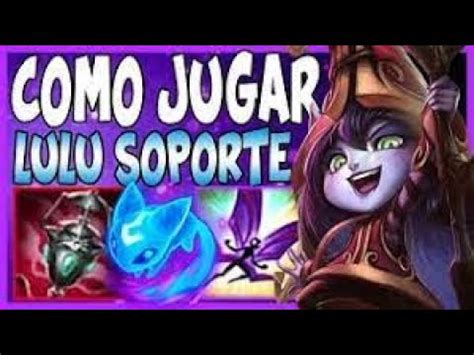 Carrea Tus Partidas Con Lulu Siendo Soporte League Of Legends