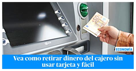 Así de fácil y rápido puede retirar plata sin tarjeta en cajeros