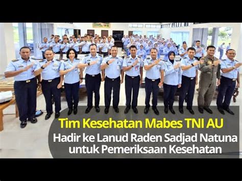 Tim Kesehatan Mabes Tni Au Hadir Ke Lanud Raden Sadjad Natuna Untuk