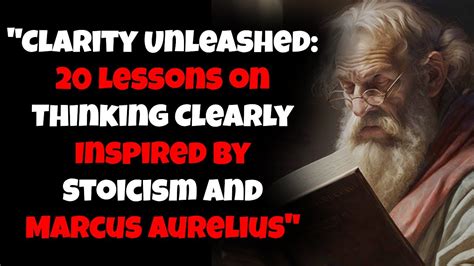 Clarity Unleashed Lessons On Thinking Clearly Inspired By Stoicism