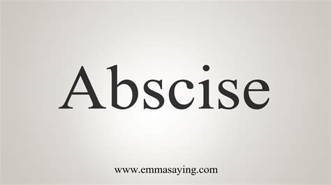 How To Say Abscise Youtube