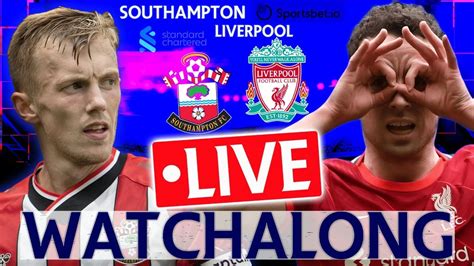 Southampton Vs Liverpool LIVESTREAM WATCHALONG 2021 22 Premier League