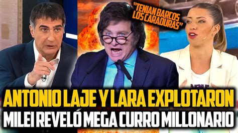 Antonio Laje Y Lara Explotaron Por El Mega Curro Millonario Que Revel