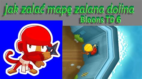 Jak Zala Map Zalana Dolina W Bloons Td Youtube