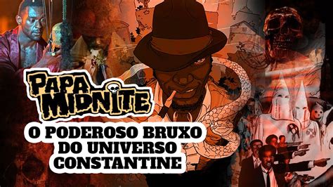 Papa Midnite O Poderoso Bruxo Do Universo Constantine Youtube