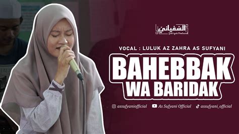 Bahebbak Wa Baridak Terbaru As Sufyani Voc Luluk Az Zahra Youtube